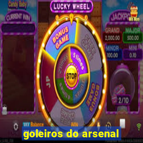 goleiros do arsenal